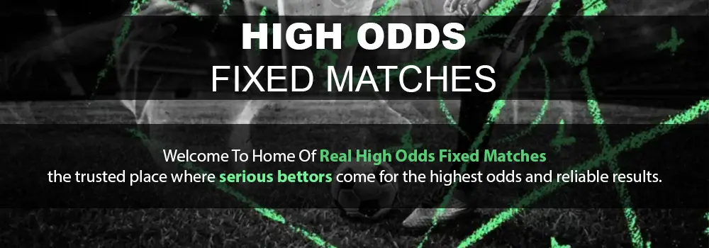 HIGH ODDS FIXED MATCHES